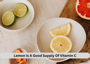Lemon Is A Good Supply Of Vitamin C