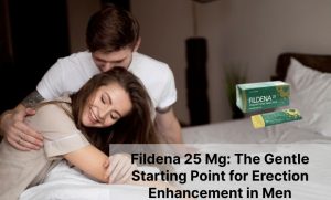 Fildena 25 Mg: The Gentle Starting Point for Erection Enhancement in Men