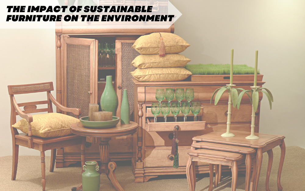 The Impact of Sustainable Furniture on the Environment